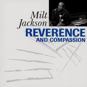 Reverence and Compassion - Milt Jackson