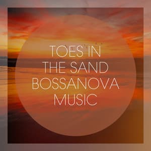 Toes In The Sand Bossanova Music - Café Ibiza Chillout Lounge