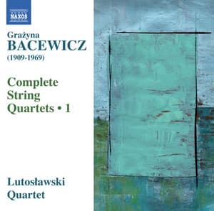 Bacewicz: Complete String Quartets, Vol. 1 - Grażyna Bacewicz
