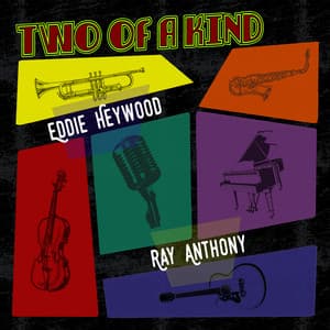 Two of a Kind: Eddie Heywood & Ray Anthony - Eddie Heywood