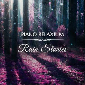 Rain Stories - Piano Relaxium