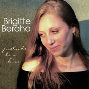 Prelude To A Kiss - Brigitte Beraha