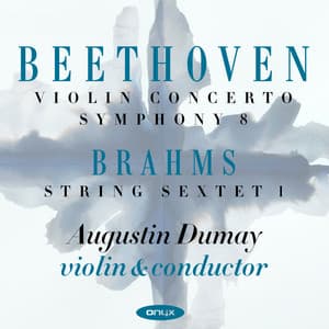 Beethoven: Violin Concerto, Symphony No.8 & Brahms: Sextet - Augustin Dumay