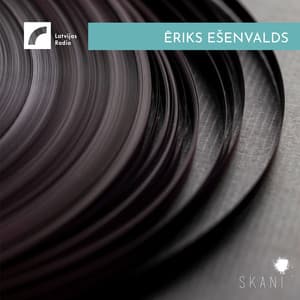 Latvian Radio Archive: Ēriks Ešenvalds - Ēriks Ešenvalds