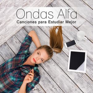 Ondas Alfa – Canciones para Estudiar Mejor, Concentrarse, Retener Más Memoria y Ser Más Diciplinado - Academia de Música para Estudiar Fácilmente