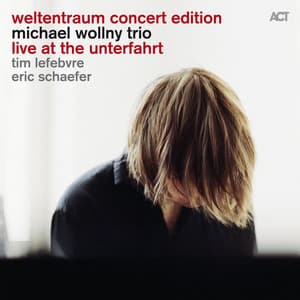 Weltentraum Concert Edition: Live at the Unterfahrt - Michael Wollny