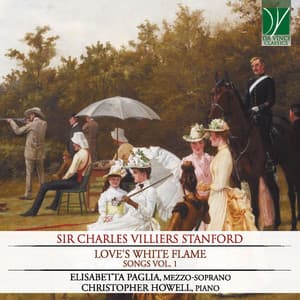 Sir Charles Villiers Stanford: Love's White Flame - Charles Villiers Stanford