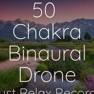 50 Chakra Binaural Drones - Baby Songs & Lullabies For Sleep