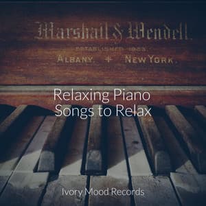 Relaxing Piano Songs to Relax - Ivory Mood