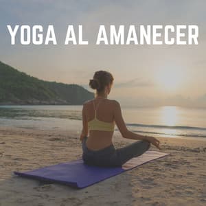 Yoga al Amanecer - Música Yoga