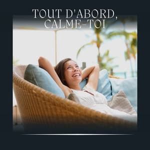Tout D'abord, Calme-toi - Sérénité Musique Spa