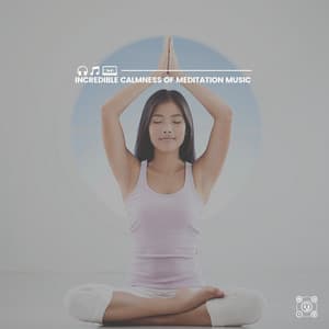 Incredible Calmness of Meditation Music - Zen Minds