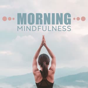 Morning Mindfulness: Stress Relief, Positive Energy, Morning Meditation with Nature Sounds - Mindfulness Music Guys