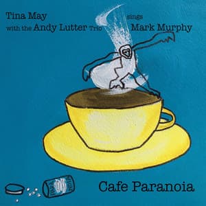 Cafe Paranoia - Tina May