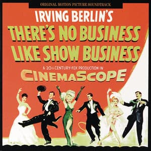 There's No Business Like Show Business - Irving Berlin