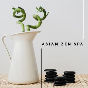 Asian Zen Spa: Get Away from Problems, Calm Sounds for Spa Relaxation - Relaxing Spa Music