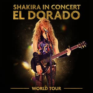 Shakira In Concert: El Dorado World Tour - Shakira