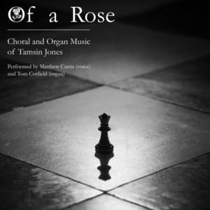 Tamsin Jones: Of a Rose - Matthew Curtis