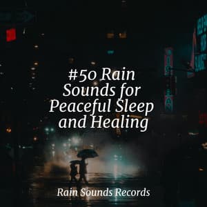 #50 Rain Sounds for Peaceful Sleep and Healing - Sounds Of Nature : Thunderstorm, Rain