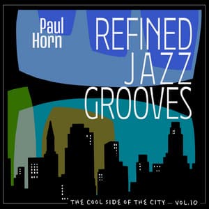 The Cool Side of the City, Vol. 10 - Refined Jazz Grooves - Paul Horn