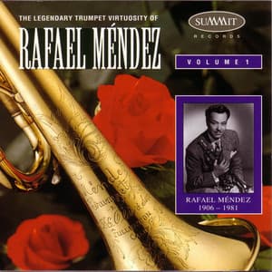 The Legendary Trumpet Virtuosity Of Rafael Mendez Volume 1 - Rafael Méndez