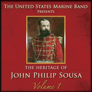 The Heritage of John Philip Sousa, Vol. 1 - John Philip Sousa