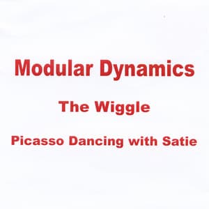 The Wiggle... Picasso Dancing With Satie - David Bond