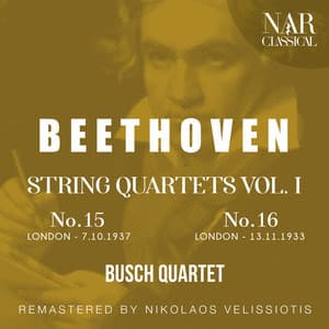 BEETHOVEN: STRING QUARTETS VOL 1: No.15 - No.16 - Ludwig van Beethoven