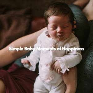 Simple Baby Moments of Happiness - Lullabyes