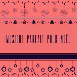 Musique parfait pour Noël - Les Choeurs De Noël