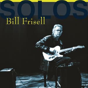 Solos - The Jazz Sessions - Bill Frisell