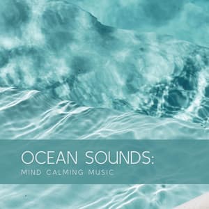 Ocean Sounds: Mild Calming Music - Ocean Sounds