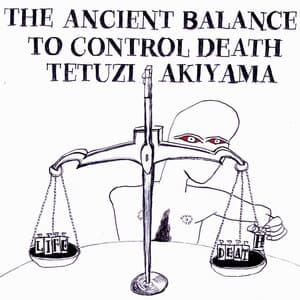 The Ancient Balance to Control Death - Tetuzi Akiyama