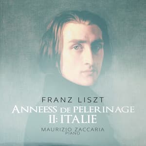 Liszt: Années de pèlerinage II, S. 161 "Italie" - Franz Liszt