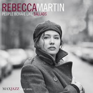 People Behave Like Ballads - Rebecca Martin