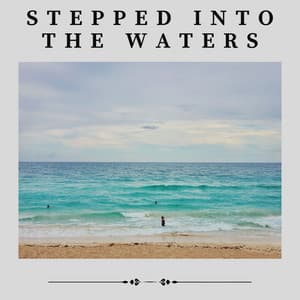 Stepped into the Waters - Ocean Sounds FX