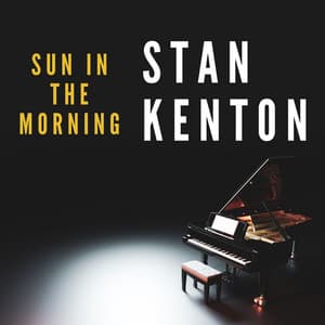 Sun In The Morning - Stan Kenton & His Orchestra