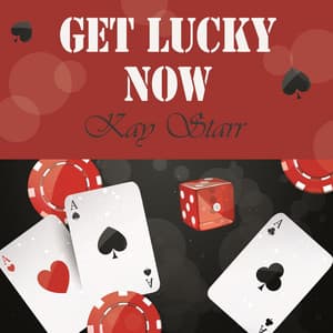 Get Lucky Now - Kay Starr