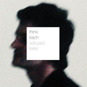 Think Bach - Edouard Ferlet
