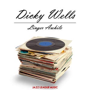 Linger Awhile - Dicky Wells
