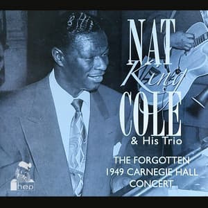 The Forgotten 1949 Carnegie Hall Concert - Nat King Cole Trio