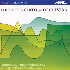 Holloway: Concerto for Orchestra No. 3, Op. 80 - Robin Holloway