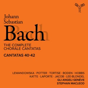 Bach: The Complete Chorale Cantatas / Cantatas 40-42 - Gli Angeli Genève