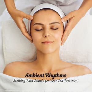Ambient Rhythms: Soothing Rain Sounds for Your Spa Treatment - ASMR Rain Sound