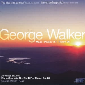 Walker: Mass - Brahms: Concerto for Piano, No. 2 - George Walker