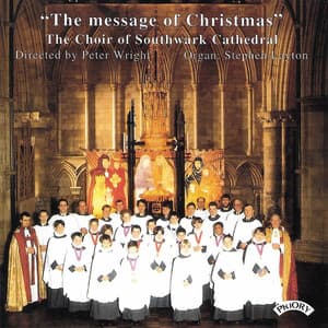 The Message of Christmas - The Choir of Southwark Cathedral