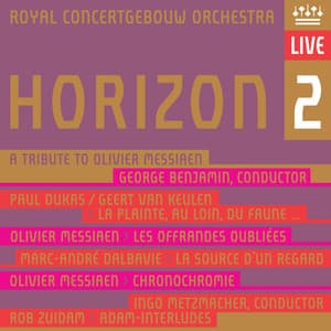 Horizon 2 - A Tribute to Olivier Messiaen - Royal Concertgebouw Orchestra