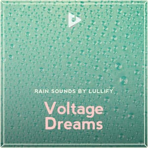 Voltage Dreams - Rain Sounds by Lullify
