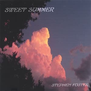 Sweet Summer - Stephen Foster