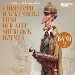 Christoph Hackenberg liest der alte Sherlock Holmes - Der alte Sherlock Holmes